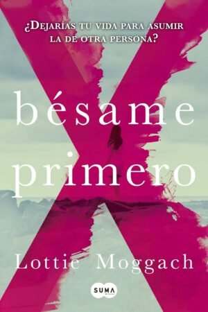 Bésame primero de Lottie Moggach