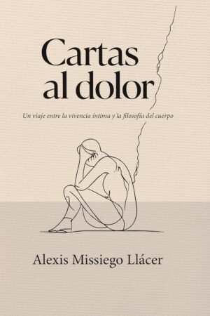 Cartas al dolor de Alexis Missiego Llacer