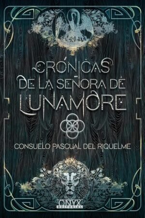 Crónicas de la Señora de Lunamo de Consuelo Pascual del Riquelme