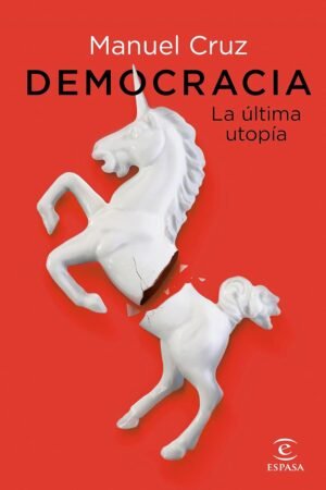 Democracia. La última utopía de Manuel Cruz