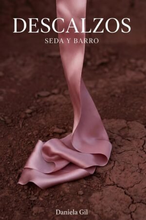 Descalzos. Seda y Barro de Daniela Gil