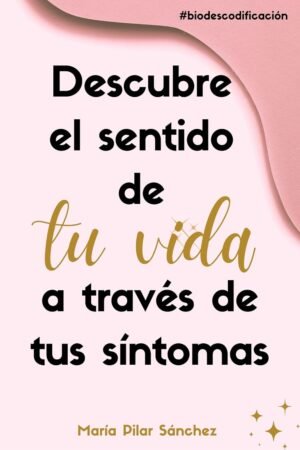 Descubre el sentido de tu vida de María Pilar Sánchez