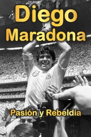 Diego Maradona. Pasión y rebeldía de Fabricio Silva