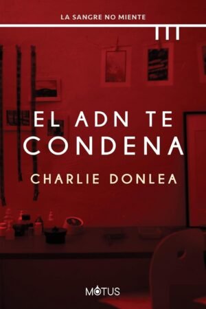 El ADN te condena de Charlie Donlea