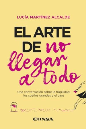 El arte de no llegar a todo de Lucía Martínez