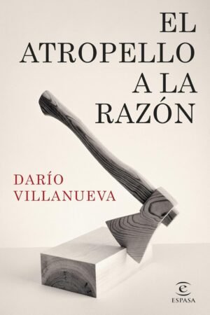 El atropello a la Razón de Dario Villanueva