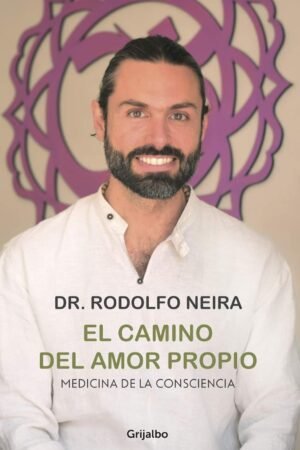 El camino del amor propio de Dr. Rodolfo Neira