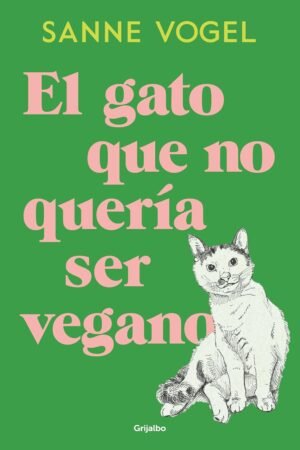 El gato que no quera ser vegano de Sanne Vogel