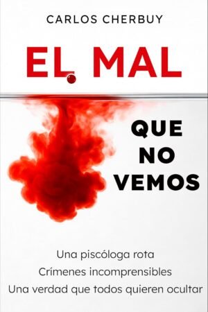 El mal que no vemos de Carlos Cherbuy Rivera