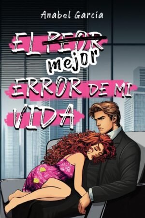 El mejor error de mi vida de Anabel García