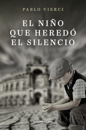 El niño que heredo el silencio de Pablo Vierci