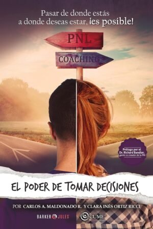 El poder de tomar decisiones de Carlos A. Maldonado A.