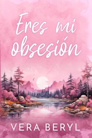 Eres mi obsesión de Vera Beryl