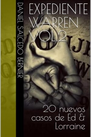 Expediente Warren Vol.2: 20 Nuevos casos de Ed & Lorraine de Daniel Salcedo Bernier