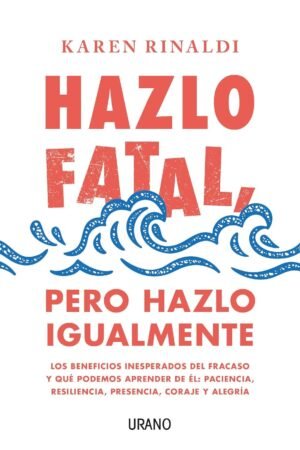 Hazlo fatal, pero hazlo igualme de Karen Rinaldi