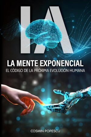 IA. La mente Exponencial de Cosmin Popescu