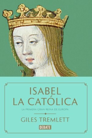 Isabel la Católica de Giles Tremlett