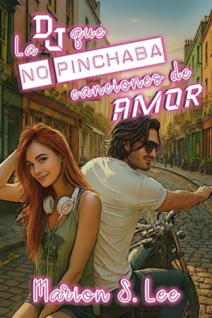 La DJ que no pinchaba canciones de amor de Marion S. Lee