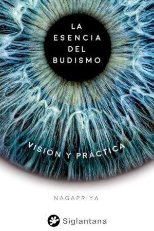 La Esencia Del Budismo de Nagapriya Wright