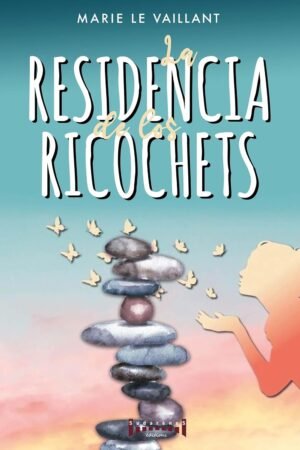 La Residencia de los Ricochets de Marie Le Vaillant