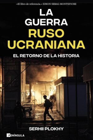 La guerra ruso-ucraniana de Serhii Plokhy