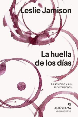 La huella de los días: La adicción y sus repercusiones de Leslie Jamison