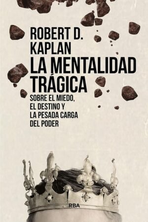 La mentalidad trágica de Robert D. Kaplan