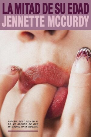 La mitad de su edad de Jennette McCurdy