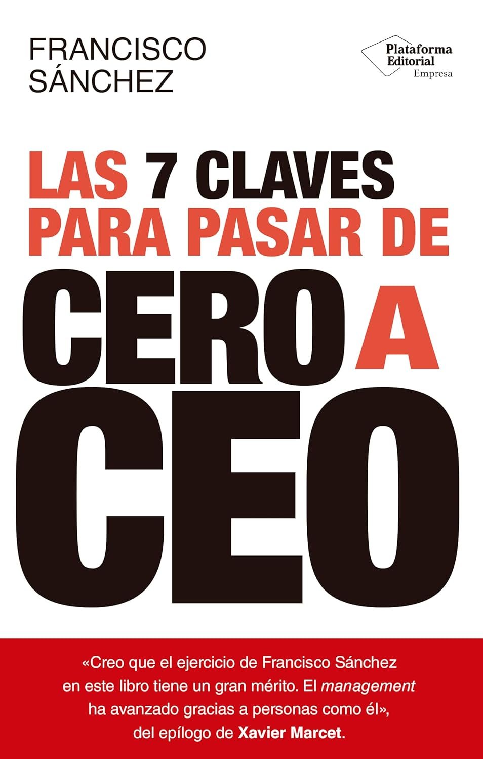 Las 7 claves para pasar de Cero a CEO de Francisco Sánchez 1 Las 7 claves para pasar de Cero a CEO de Francisco Sánchez