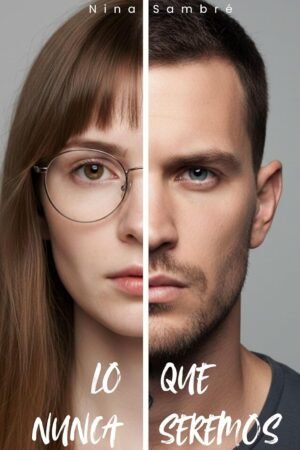 Lo que nunca seremos de Nina Sambré