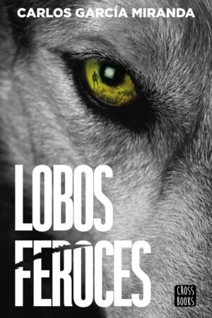 Lobos feroces de Carlos García Miranda