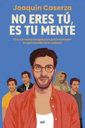 No eres tú, es tu mente de Joaquín Caserza