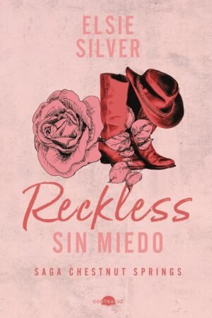 Reckless. Sin miedo de Elsie Silver