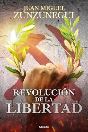 Revolución de la libertad de Juan Miguel Zunzunegui