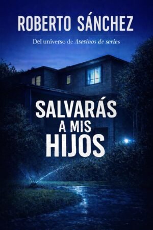 Salvarás a mis hijos de Roberto Sánchez