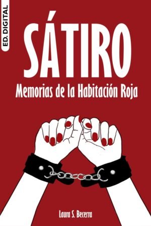 Sátiro. Memorias de la Habitación Roja de Laura Sánchez Becerra