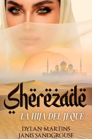 Sherezade: La hija del Jeque de Janis Sandgrouse