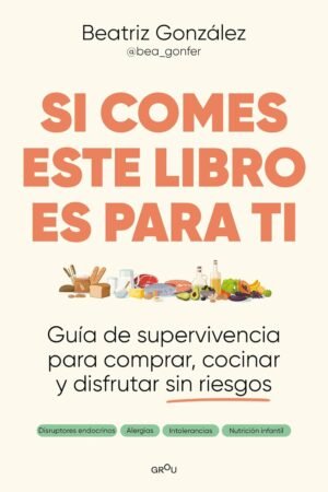 Si comes este libro es para ti de Beatriz González