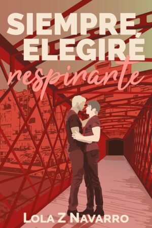 Siempre elegiré respirarte de Lola Z. Navarro