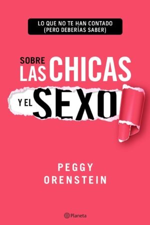 Sobre las chicas y el sexo de Peggy Orenstein