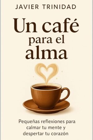 Un café para el alma de Javier Trinidad