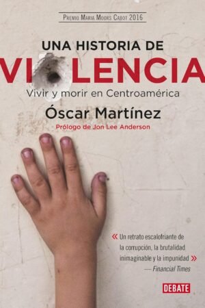 Una historia de violencia de Óscar Martínez