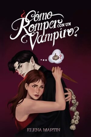 Portada de ¿Cómo romper con un vampiro? de Elena Marín