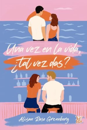 Portada del libro Una vez en la vida, ¿tal vez dos? de Alison Rose Greenberg