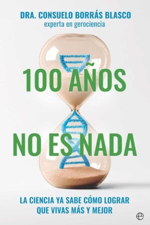 100 Años no es nada de Dra. Consuelo Borras Blasco