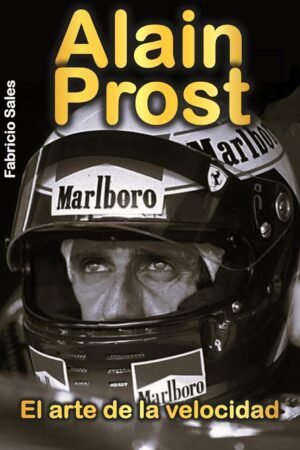 Alain Prost. El arte de la velocidad de Fabricio Silva