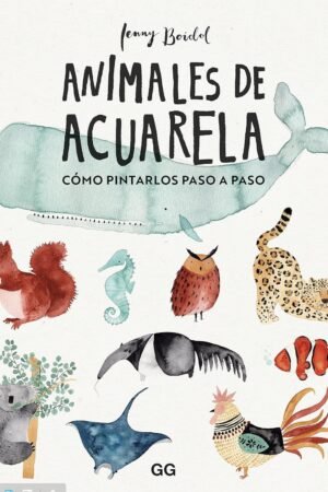 Animales de acuarela. Cómo dibujarlos paso a paso de Jenny Boidol