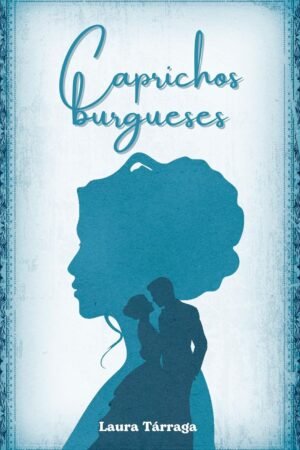 Caprichos burgueses de Laura Tarraga
