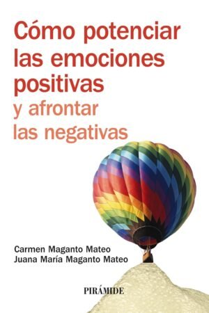 Cómo potenciar las emociones positivas y afrontar las negativas de Carmen Maganto