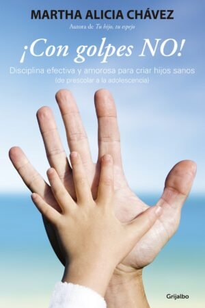 ¡Con golpes NO! de Martha Alicia Chávez